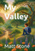 My Valley by Matt Stone