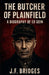 The Butcher of Plainfield by J. F. Bridges
