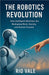 The Robotics Revolution by Rio Vale