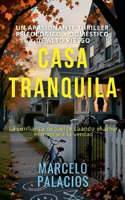 Casa Tranquila: un Apasionante Thriller Psicológico y Doméstico de Alto Riesgo by Marcelo Palacios