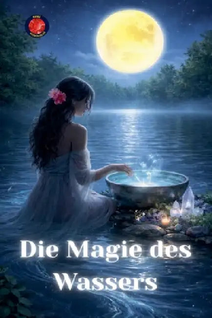 Die Magie des Wassers by Angeline A. Rubi