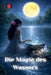 Die Magie des Wassers by Angeline A. Rubi