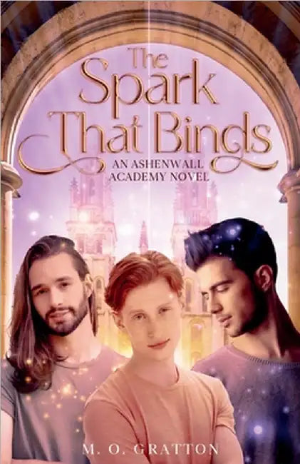 The Spark That Binds by M. O. Gratton