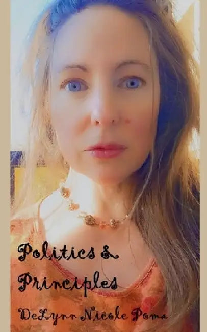 Politics and Principles by Delynn Nicole Poma