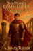The Prince Commander by A. James Turner