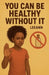 You Can Be Healthy Without It by Leeann