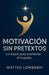 Motivación sin Pretextos: Consejos para Mantener el Impulso by Matteo Lombardi