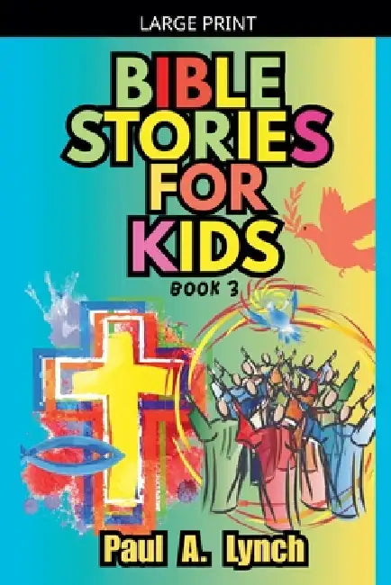 Bible Stories for Kids by Paul A. Lynch