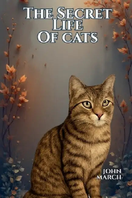 The Secret Life of Cats by John March