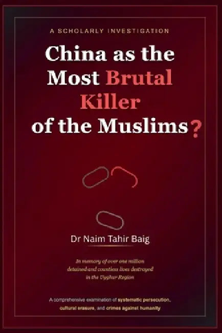 China as the Most Brutal Killer of the Muslims? by Naim Tahir Baig