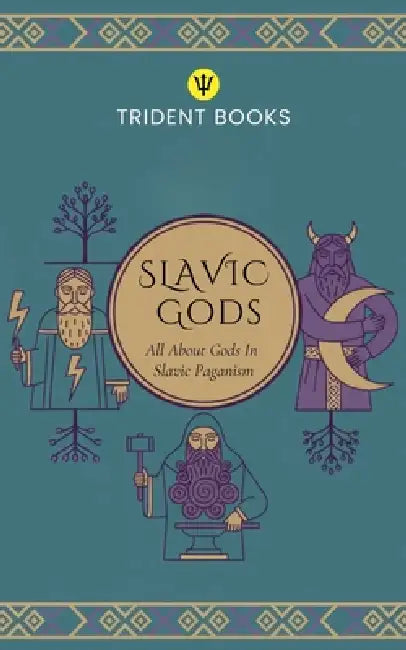 Slavic Gods: All About Gods In Slavic Paganism by Trident Books