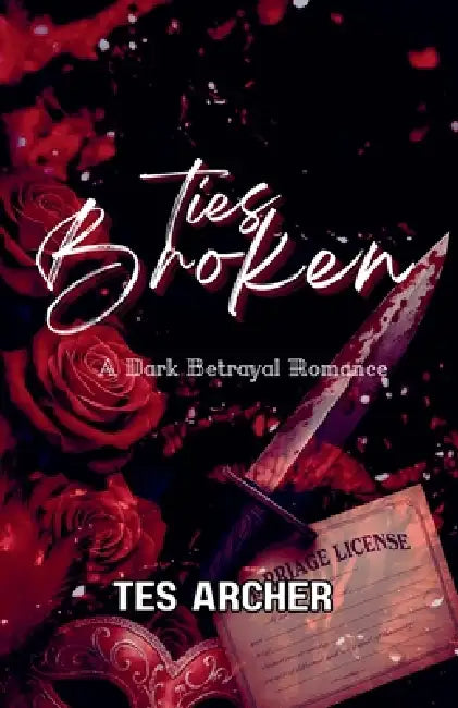 Ties Broken: A Dark Betrayal Romance by Tes Archer