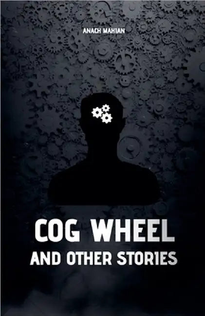 Cog Wheel and Other Stories by Mahian, Anach