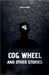 Cog Wheel and Other Stories by Mahian, Anach