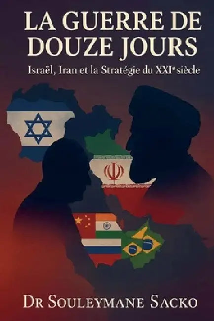 La Guerre de 12 jours - Israël, Iran et la Stratégie du XXIᵉ siècle by Souleymane Sacko