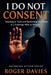 I Do Not Consent: A Sovereign Guide to Standing in Your Own Authority by Roger Davies