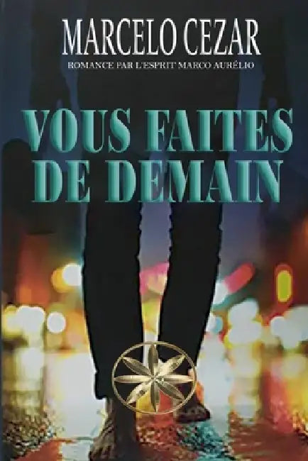 Vous Faites De Demain by Marcelo Cezar, Par L'Esprit Marco Aurélio
