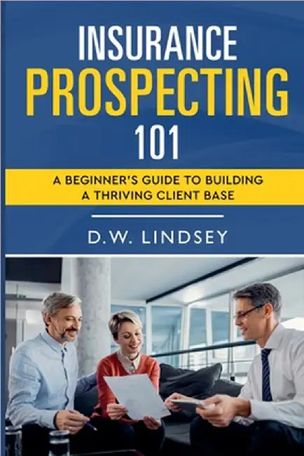 Insurance Prospecting 101 by D. W. Lindsey