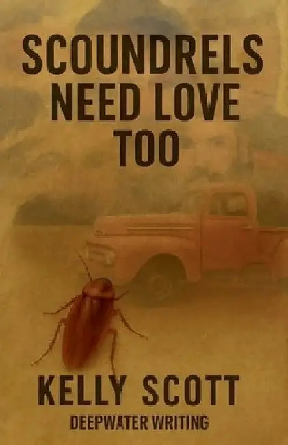 Scoundrels Need Love Too by Kelly Scott