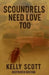 Scoundrels Need Love Too by Kelly Scott