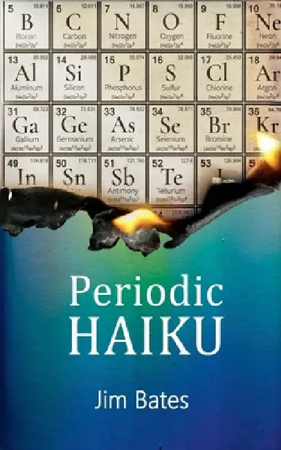 Periodic Haiku by Jim Bates
