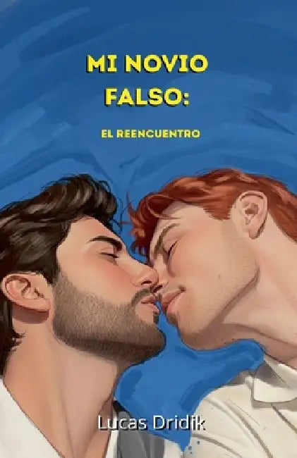 Mi Novio Falso: El Reencuentro by Lucas Dridik