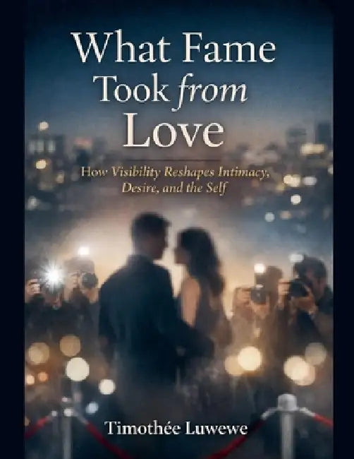 What Fame Took From Love by Timothée Luwewe