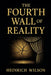 The Fourth Wall of Reality by Heinrich Wilson