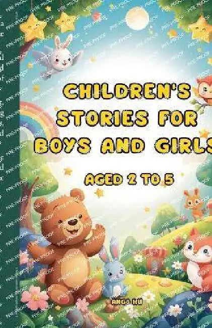 Children's stories for boys and girls aged 2 to 5 by Ang& Hu