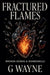 Fractured Flames by G. Wayne