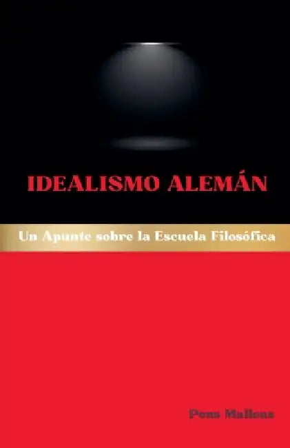 Idealismo Alemán: Un Apunte sobre la Escuela Filosófica by Pons Malleus