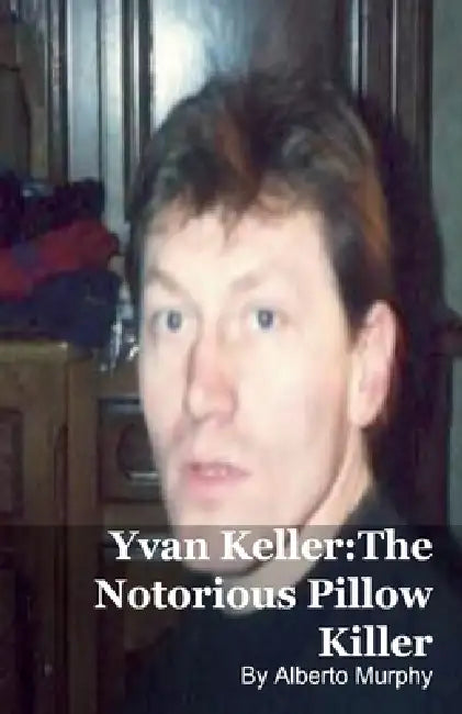 Yvan Keller: The Notorious Pillow Killer by Alberto Murphy