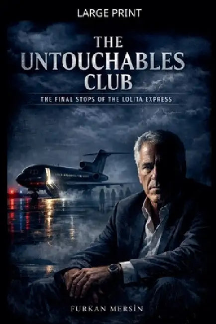 The Untouchables Club - The Final Stops Of The Lolita Express by Furkan Mersin