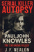 Serial Killer Autopsy: Paul John Knowles, The Casanova Killer by J. F. Nealon