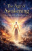 The Age of Awakening: Living as Friends of God by Joalizma Smith
