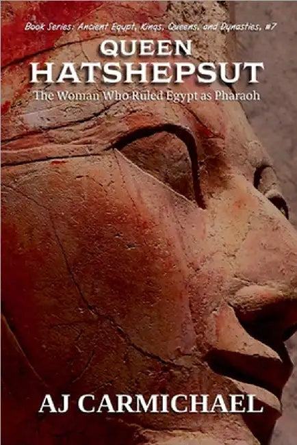 Queen Hatshepsut, The Woman Who Ruled Egypt as Pharaoh by Aj Carmichael
