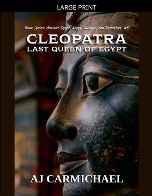Cleopatra, Last Queen of Egypt by Aj Carmichael