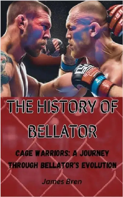 The History of Bellator by James Bren