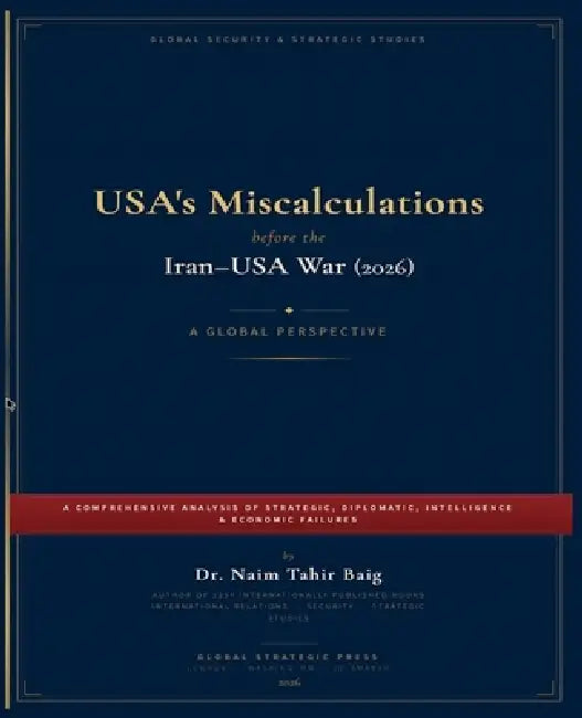 USA's Miscalculations Before the Iran-USA War (2026) by Naim Tahir Baig