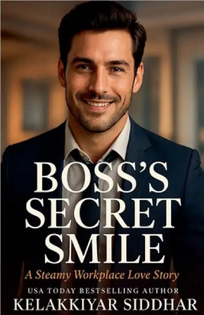 Boss's Secret Smile: A Steamy Workplace Love Story by Kelakkiyar Siddhar