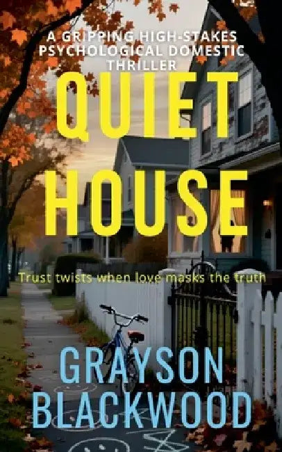 Quiet House: a Gripping High-Stakes Psychological Domestic Thriller by Grayson Blackwood