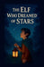 The Elf Who Dreamed Of Stars by Tanya G. Govender