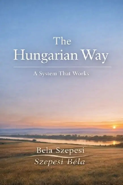 The Hungarian Way by Bela Szepesi