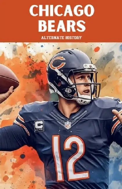 Chicago Bears Alternate History by Alternate History
