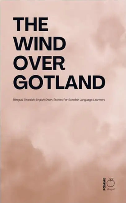 The Wind over Gotland: Bilingual Swedish-English Short Stories for Swedish Language Learners by Pomme Bilingual