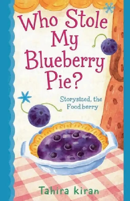 Who Stole My Blueberry Pie? by Tahira Kiran