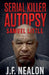 Serial Killer Autopsy: Samuel Little by J. F. Nealon