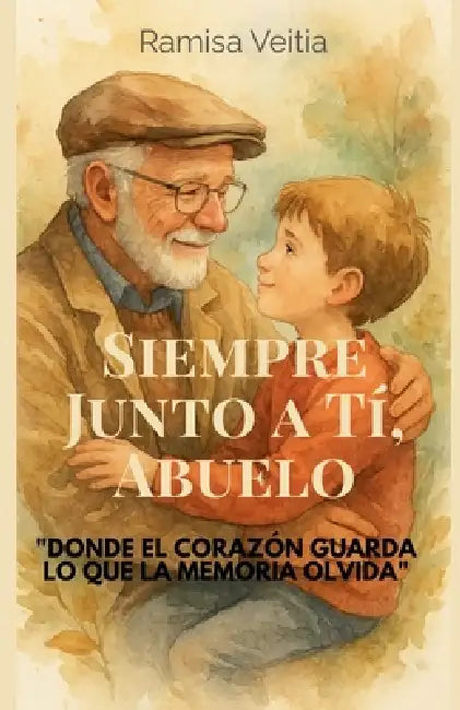 Siempre Junto a Tí, Abuelo by Ramisa Veitia