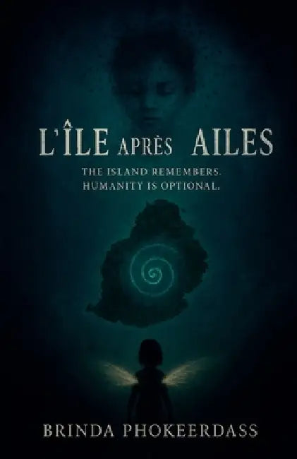 L'Île Après les Ailes (The Island After the Wings) by Brinda Phokeerdass