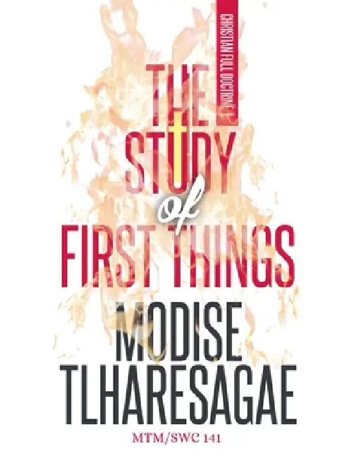 The Study Of First Things by Modise Tlharesagae